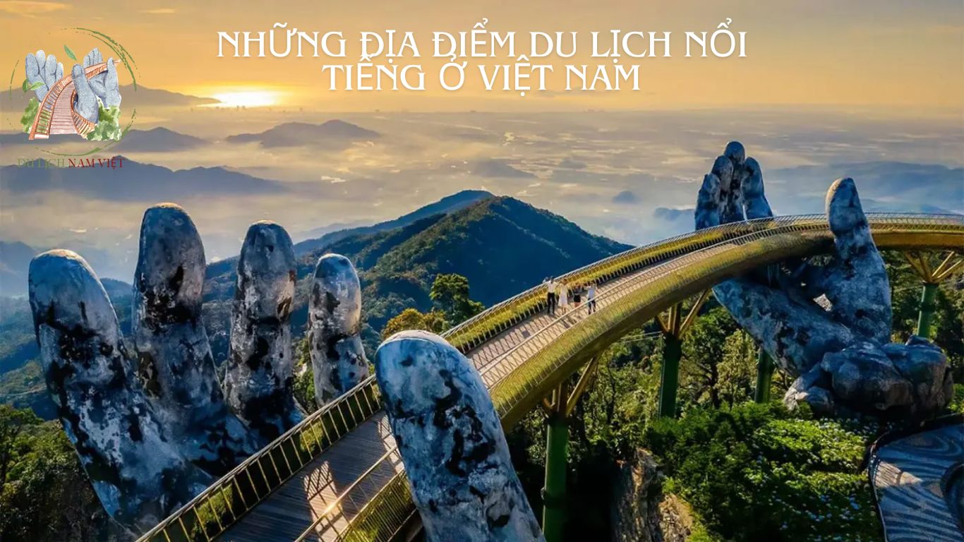 Những Địa Điểm Du Lịch Nổi Tiếng Ở Việt Nam