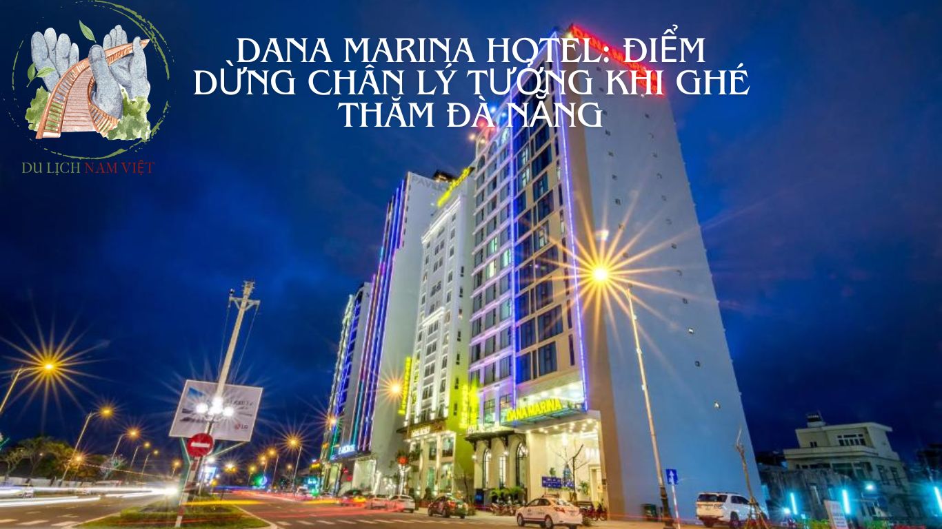 Dana Marina Hotel: Điểm Dừng Chân Lý Tưởng Khi Ghé Thăm Đà Nẵng